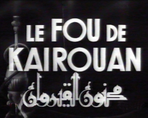 Le fou de Kairouan de Jean Andre Kreuzi - archives françaises       du film